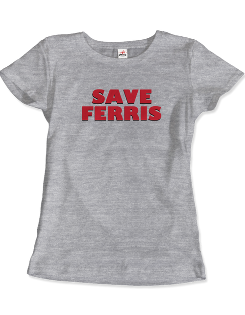 Load image into Gallery viewer, Save Ferris from Ferris Bueller&#39;s Day Off T-Shirt
