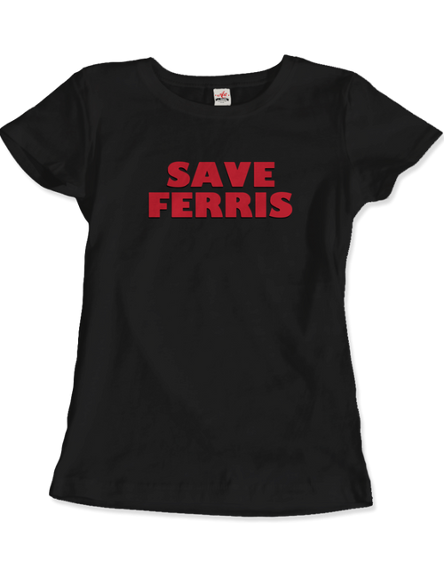 Load image into Gallery viewer, Save Ferris from Ferris Bueller&#39;s Day Off T-Shirt
