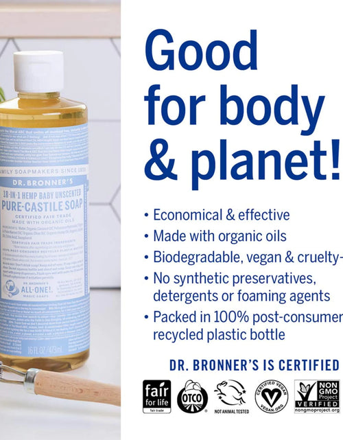 Load image into Gallery viewer, Dr. Bronner’s - Pure-Castile Liquid Soap (Baby Unscented, 16 Ounce) - Made with Organic Oils, 18-in-1 Uses: Face, Hair, Laundry &amp; Dishes For Sensitive Skin &amp; Babies, No Added Fragrance, Vegan, Non-GMO 16 Fl Oz (Pack of 1)
